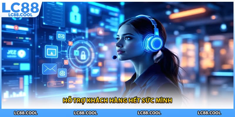 Hỗ trợ khách hàng hết sức mình