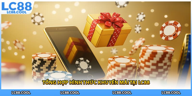 Tổng hợp hình thức khuyến mãi tại LC88